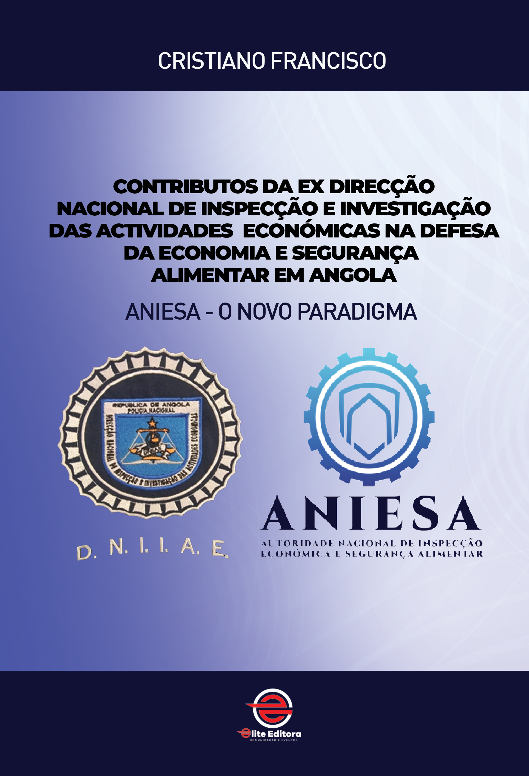 Capa do livro CONTRIBUTOS DA EX-DIRECÇÃO NACIONAL DE INSPECÇÃO E INVESTIGAÇÃO DAS ACTIVIDADES ECONÓMICAS NA DEFESA DA ECONOMIA E SEGURANÇA ALIMENTAR EM ANGOLA