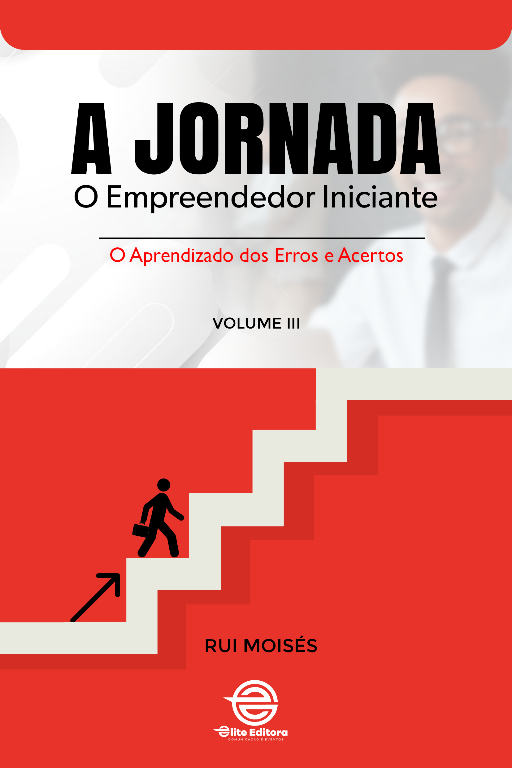 Capa do livro A JORNADA: O Empreendedor Iniciante – O Aprendizado dos Erros e Acertos(Volume III)