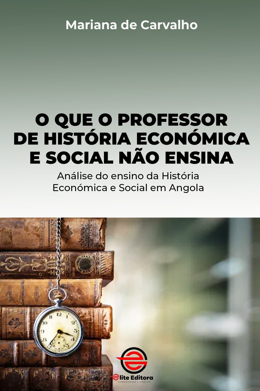 Capa do livro O Que o Professor de História Económica e Social Não Ensina: Análise do Ensino da História Económica e Social em Angola